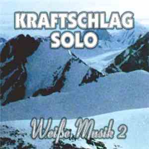 Kraftschlag Solo - Weiße Musik 2 download free