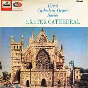 Lionel Dakers - Great Cathedral Organ Series, Exeter Cathedral download free