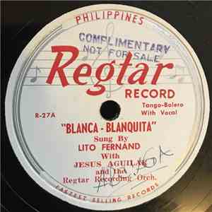 Lito Fernand With Jesus Aguilar And The Regtar Orch. / Benith Flanagan And The Regtar Recording Orch. - Blanca Blanquita download free