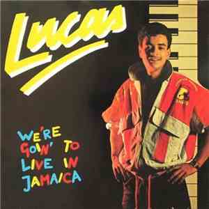 Lucas  - We're Goin' To Live In Jamaica download free