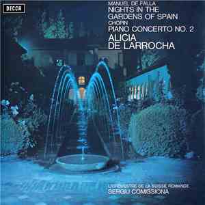 Manuel De Falla / Chopin, Alicia De Larrocha, L'Orchestre De La Suisse Romande, Sergiu Comissiona - Nights In The Gardens Of Spain / Piano Concerto No. 2 download free