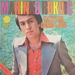 Marinko Rokvić - Kažite Mi Dobri Ljudi download free