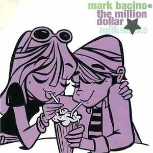 Mark Bacino - The Million Dollar Milkshake download free