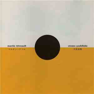 Martin Tétreault & Otomo Yoshihide - 21 Situations download free