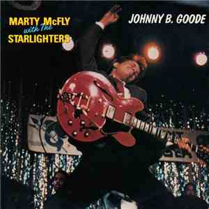 Marty McFly With The Starlighters / The Outatime Orchestra - Johnny B. Goode / Back To The Future Overture download free