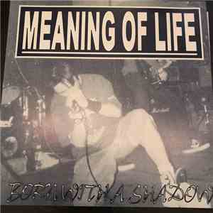 Meaning Of Life - Born With A Shadow download free