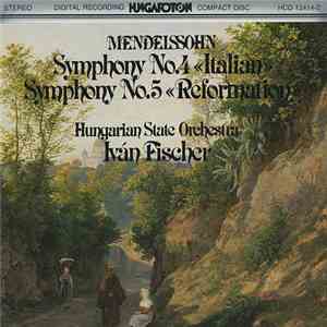 Mendelssohn, Hungarian State Orchestra, Iván Fischer - Symphony No.4 >, Symphony No.5 > download free