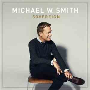Michael W. Smith - Sovereign download free
