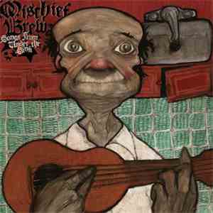 Mischief Brew - Songs From Under The Sink download free