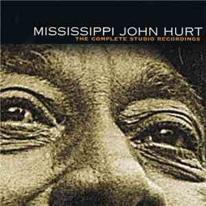 Mississippi John Hurt - The Complete Studio Recordings download free