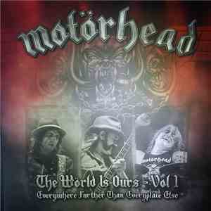 Motörhead - The Wörld Is Ours - Vol 1 (Everywhere Further Than Everyplace Else) download free