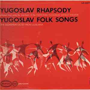 National Yugoslav Dance Theatre, Slovenski Oktet - Yugoslav Rhapsody Yugoslav Folk Songs download free