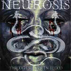 Neurosis - Through Silver In Blood download free
