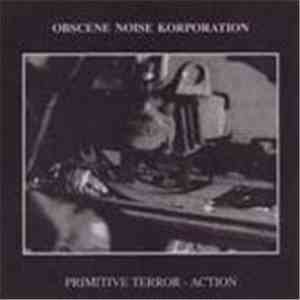 Obscene Noise Korporation - Primitive Terror - Action download free