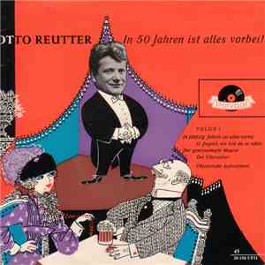 Otto Reutter - In 50 Jahren Ist Alles Vorbei! - Folge 1 download free