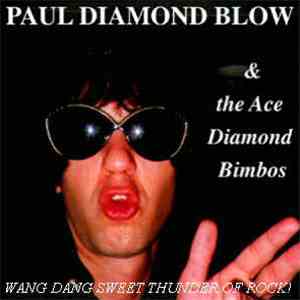 Paul Diamond Blow & The Ace Diamond Bimbos - Wang Dang Sweet Thunder Of Rock! download free