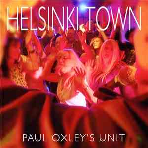 Paul Oxley's Unit - Helsinki Town download free