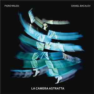 Piero Milesi, Daniel Bacalov - La Camera Astratta download free