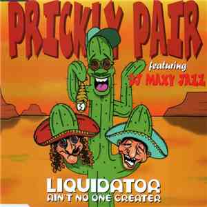 Prickly Pair - Liquidator (Ain't No One Greater) download free