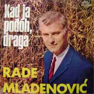 Rade Mladenović , Narodni Ansambl Kreše Filipčića - Kad Ja Pođoh, Draga download free