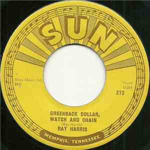 Ray Harris  - Greenback Dollar, Watch And Chain / Foolish Heart download free