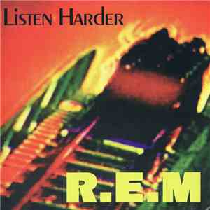 R.E.M. - Listen Harder download free