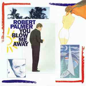Robert Palmer - You Blow Me Away download free