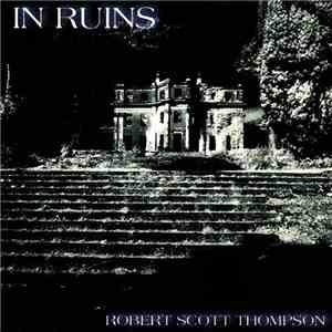 Robert Scott Thompson - In Ruins (Disc One) download free