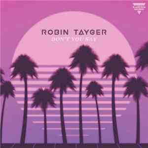 Robin Tayger - Don't You Say download free