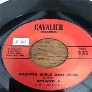 Roland A & The Del-Tones  - Painted Girls And Wine download free