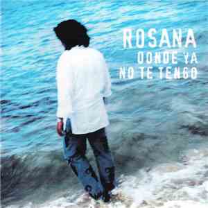 Rosana - Donde Ya No Te Tengo download free
