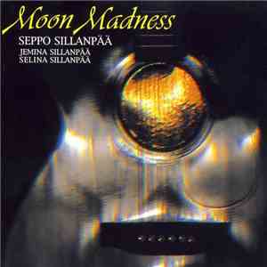 Seppo Sillanpää, Jemina Sillanpää, Selina Sillanpää - Moon Madness download free