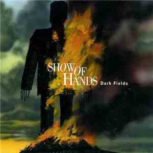 Show Of Hands  - Dark Fields download free