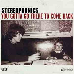 Stereophonics - You Gotta Go There To Come Back download free