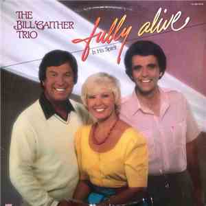 The Bill Gaither Trio - Fully Alive In His Spirit download free