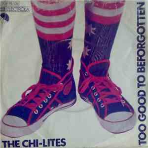 The Chi-Lites - Too Good To Be Forgotten download free