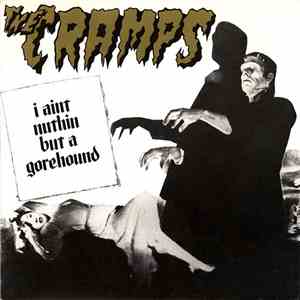 The Cramps - I Ain't Nuthin' But A Gorehound download free