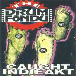 The Drum Fondu - Caught Indieakt download free