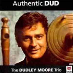 The Dudley Moore Trio - Authentic Dud download free