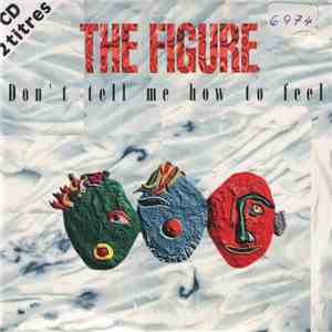 The Figure  - Don't Tell Me How To Feel download free