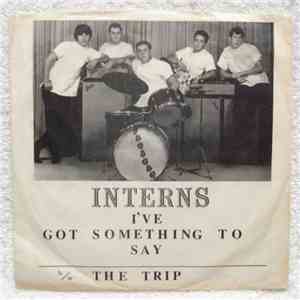 The Interns - I've Got Something To Say / The Trip download free
