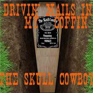 The Skull Cowboy - Drivin' Nails In My Coffin download free