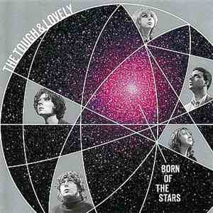 The Tough And Lovely - Born Of The Stars download free