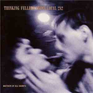 Thinking Fellers Union Local 282 - Mother Of All Saints download free