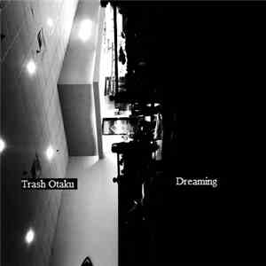 Trash Otaku - Dreaming download free