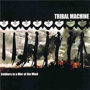 Tribal Machine - Soldiers In A War Of The Mind download free