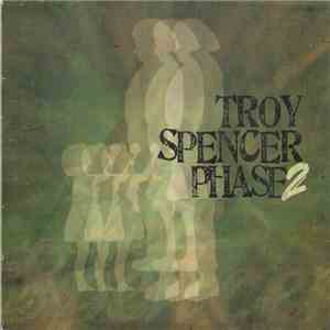 Troy Spencer - Troy Spencer Phase 2 download free