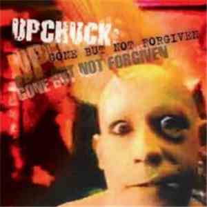 Upchuck - Upchuck: Gone But Not Forgiven download free