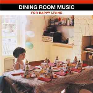 Various - Dining Room Music For Happy Living download free