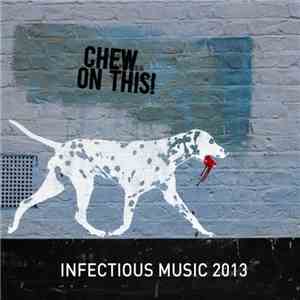 Various - Infectious Music 2013: Chew On This! download free